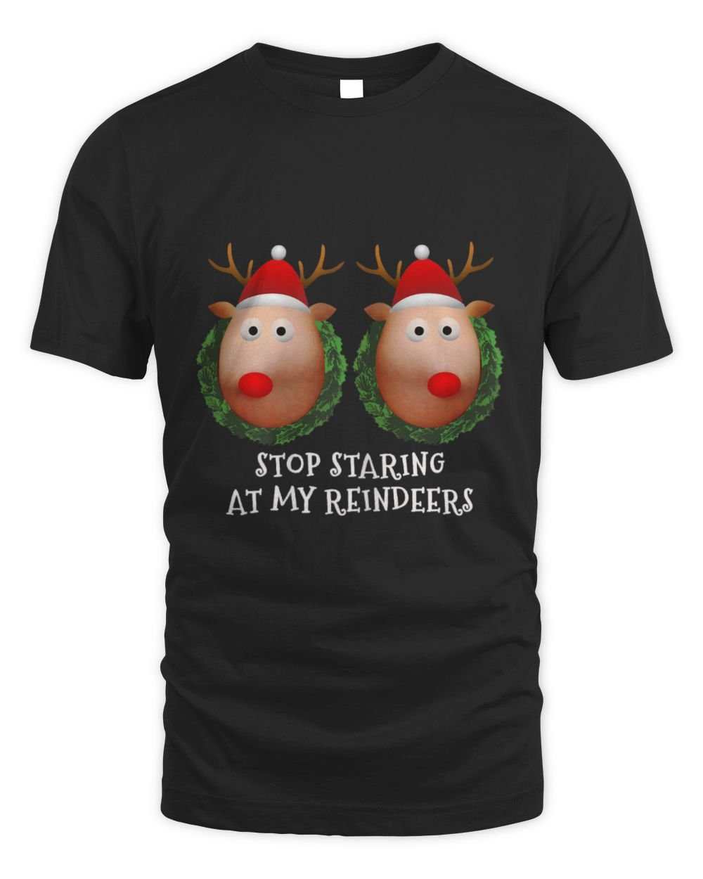 Stop Staring At My Reindeers Boobs funny Christmas t-shirt in black with reindeer design and text.