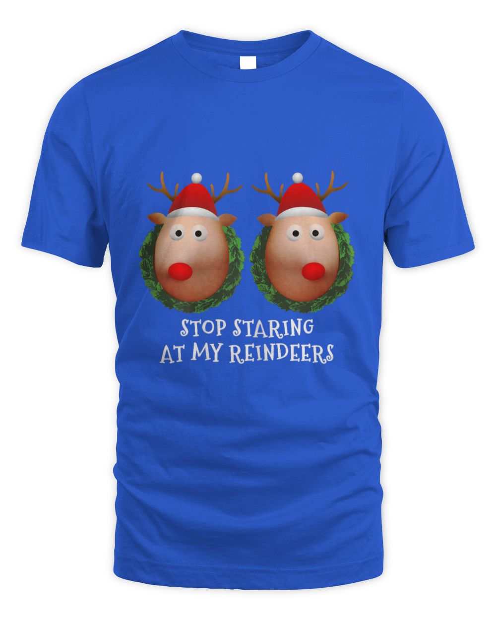 Blue unisex t-shirt with humorous "Stop Staring At My Reindeers Boobs" Christmas reindeer design