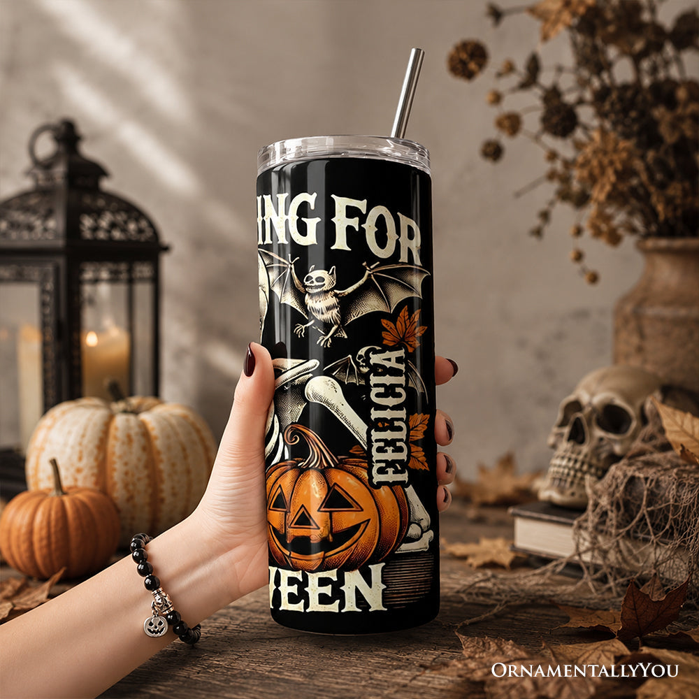 Waiting For Halloween 20oz Personalized Tumbler With Lid and Stainless Steel Straw, Funny Skeleton Gift Cup